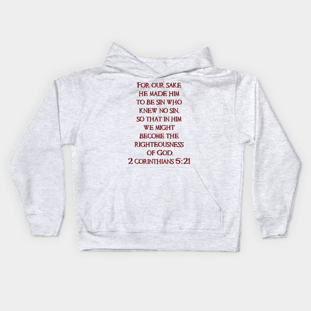 2 Corinthians 5:21 Scripture Tee Kids Hoodie by AlondraHanley